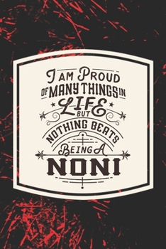 Paperback I Am Proud Of Many Things In Life But Nothing Beats Being A Noni: Family life Grandma Mom love marriage friendship parenting wedding divorce Memory da Book