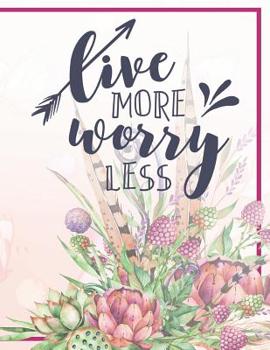 Paperback Live More Worry Less Notebook: Gorgeous Flowers Butterfly Botanical Notebook Book