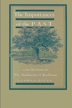 Paperback The Importances of the Past: A Meditation on the Authority of Tradition Book