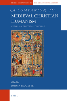 Hardcover A Companion to Medieval Christian Humanism: Essays on Principal Thinkers Book