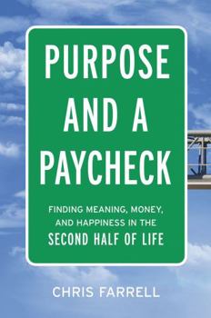 Hardcover Purpose and a Paycheck: Finding Meaning, Money, and Happiness in the Second Half of Life Book