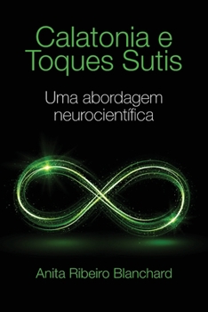 Paperback Calatonia e Toques Sutis: Uma Abordagem Neurocientífica [Portuguese] Book