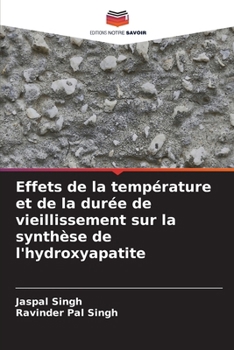 Effets de la température et de la durée de vieillissement sur la synthèse de l'hydroxyapatite (French Edition)