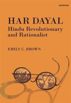 Hardcover Har Dayal: Hindu Revolutionary and Rationalist Book