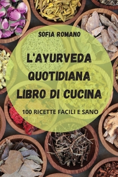 Paperback L'Ayurveda Quotidiana Libro Di Cucina [Italian] Book