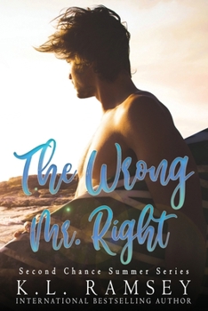The Wrong Mr. Right - Book #2 of the Second Chance Summer