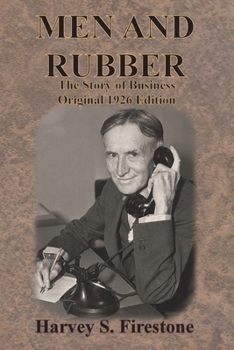 Paperback Men and Rubber: The Story of Business Original 1926 Edition Book