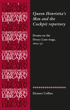 Hardcover Queen Henrietta's Men and the Cockpit Repertory: Drama on the Drury Lane Stage, 1625-37 Book