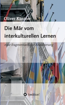 Paperback Die Mär vom interkulturellen Lernen: eine fragmentarische Annäherung [German] Book