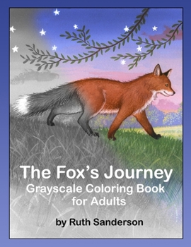 Paperback The Fox's Journey: Grayscale Coloring Book for Adults Book