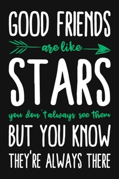 Good Friends Are Like Stars You Don't Always See Them But You Know They're Always There: Great Gift For Friends Blank Lined And Dot Grid Paper Notebook for Writing /110 pages /6"x9"