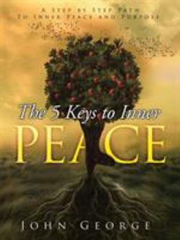 Paperback The 5 Keys To Inner Peace: A step by step path to inner peace and purpose Book