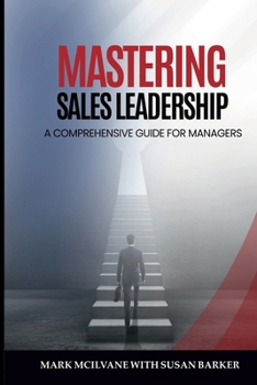 Paperback Mastering Sales Leadership: A Comprehensive Guide for Managers Book