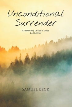 Paperback Unconditional Surrender: A Testimony Of God's Grace 2nd Edition Book