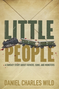 Paperback Little People: A Fantasy Story About Fathers, Sons, and Monsters Book