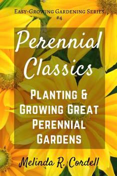 Paperback Perennial Classics: Planting & Growing Great Perennial Gardens Book