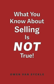 Paperback What You Know about Selling Is Not True Book