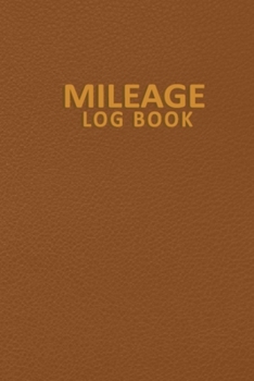 Mileage Log Book: Mileage Tracker Logger - Car Mileage Tracker to Record Miles for Cars, Trucks, and Motorcycles, Business or Personal Mileage Tracker Logger for Tracking Your Daily Miles