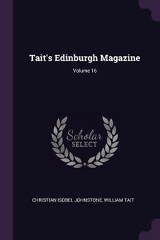 Paperback Tait's Edinburgh Magazine; Volume 16 Book