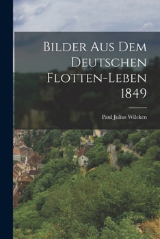 Paperback Bilder aus dem Deutschen Flotten-Leben 1849 [German] Book