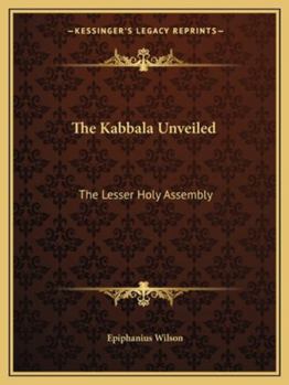 Paperback The Kabbala Unveiled: The Lesser Holy Assembly Book