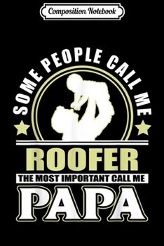 Composition Notebook: Mens Proud Roofer Father Grandpa  Father's Day Gift Journal/Notebook Blank Lined Ruled 6x9 100 Pages