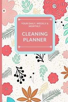 Paperback Daily, Weekly and Monthly Cleaning Planner: Plan out Household Chores with Check Lists and To Do Lists. Discover the Easy Way to a Tidy and Uncluttere Book