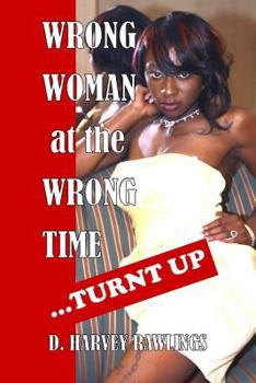 Paperback Wrong Woman at the Wrong Time...Turnt Up Book