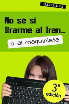 Paperback No sé si tirarme al tren... o al maquinista [Spanish] Book