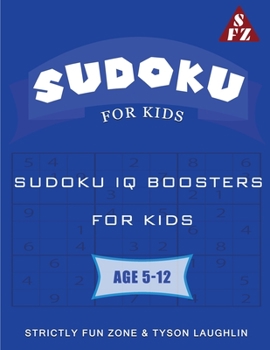 Paperback Sudoku For Kids: Sudoku IQ Boosters For Kids Age 5-12 Book