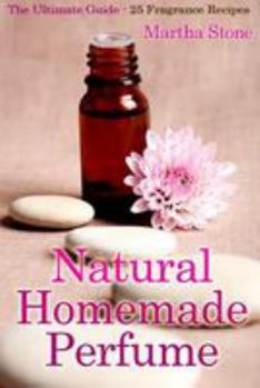 Paperback Natural Homemade Perfume: The Ultimate Guide - 25 Fragrance Recipes Book