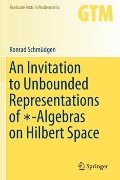 Paperback An Invitation to Unbounded Representations of &#8727;-Algebras on Hilbert Space Book