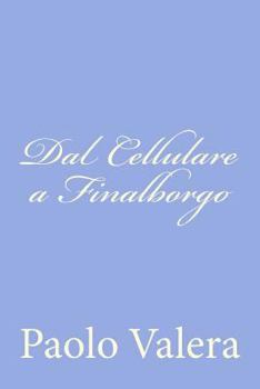 Paperback Dal Cellulare a Finalborgo [Italian] Book