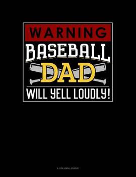 Paperback Warning! Baseball Dad Will Yell Loudly!: 8 Column Ledger Book