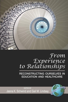 From Experience to Relationships: Reconstructing Ourselves in Education and Healthcare