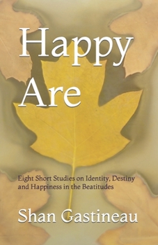Paperback Happy Are: Eight Short Studies on Identity, Destiny and Happiness in the Beatitudes Book