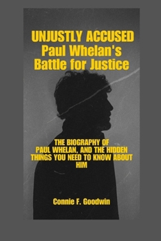 UNJUSTLY ACCUSED: Paul Whelan's Battle for Justice
