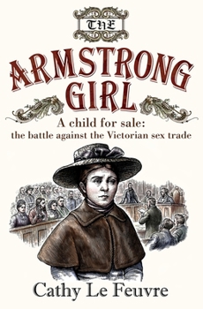 Paperback The Armstrong Girl: A Child for Sale: The Battle Against the Victorian Sex Trade Book