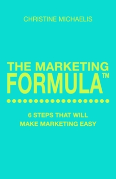 Paperback The Marketing Formula: 6 steps that will make marketing easy Book