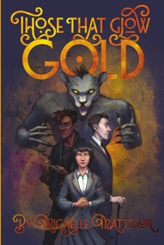 Those That Glow Gold - Book #1 of the Those That Glow Gold