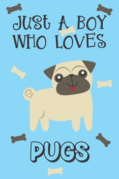 Paperback Just A Boy Who Loves Pugs: Pug Gifts: Novelty Gag Notebook Gift: Lined Paper Paperback Journal Book