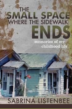 Hardcover The Small Space Where The Sidewalk Ends: Memories of my childhood life Book