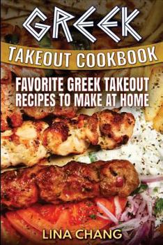 Paperback Greek Takeout Cookbook: Favorite Greek Takeout Recipes to Make at Home Book