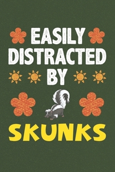 Paperback Easily Distracted By Skunks: Skunks Lovers Funny Gifts Dot Grid Journal Notebook 6x9 120 Pages Book