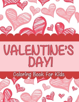 Paperback Valentine's Day coloring book for kids: A Fun Valentine's Day Coloring Book (Hearts, Animals, Flowers, Trees, Valentine's Day and More Cute Designs) Book