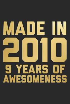 Made In 2010 9 Years Of Awesomeness: Blank Lined Journal, Notebook, Diary, Planner Happy Birthday 9 Years Old Gift For Boys And Girls