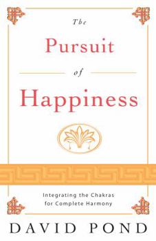Paperback The Pursuit of Happiness: Integrating the Chakras for Complete Harmony Book