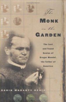 Hardcover The Monk in the Garden: The Lost and Genius of Gregor Mendel, the Father of Genetics Book