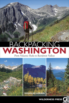 Paperback Backpacking Washington: From Volcanic Peaks to Rainforest Valleys Book