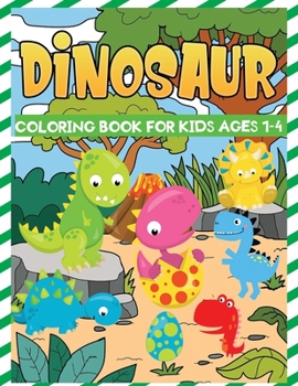 Paperback dinosaur coloring book for kids ages 1-4: Easy, Cute and Fun Coloring Pages of Dinosaurs Book